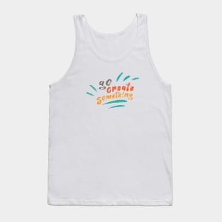 Go Create Something Tank Top